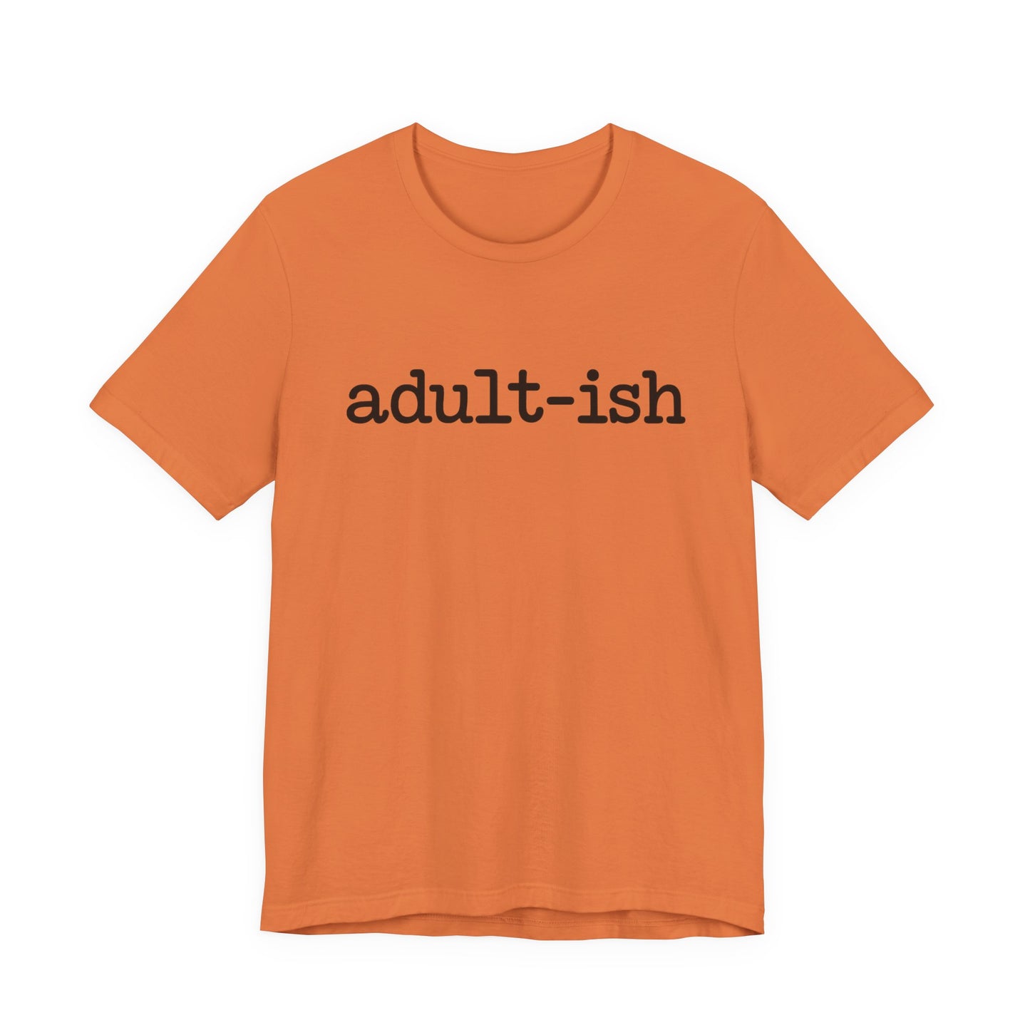 Adult-ish Unisex Jersey Tee, Casual Everyday Shirt, Great for Birthdays, Graduation Gift, Youth & Young Adults, Trendy Graphic T-Shirt