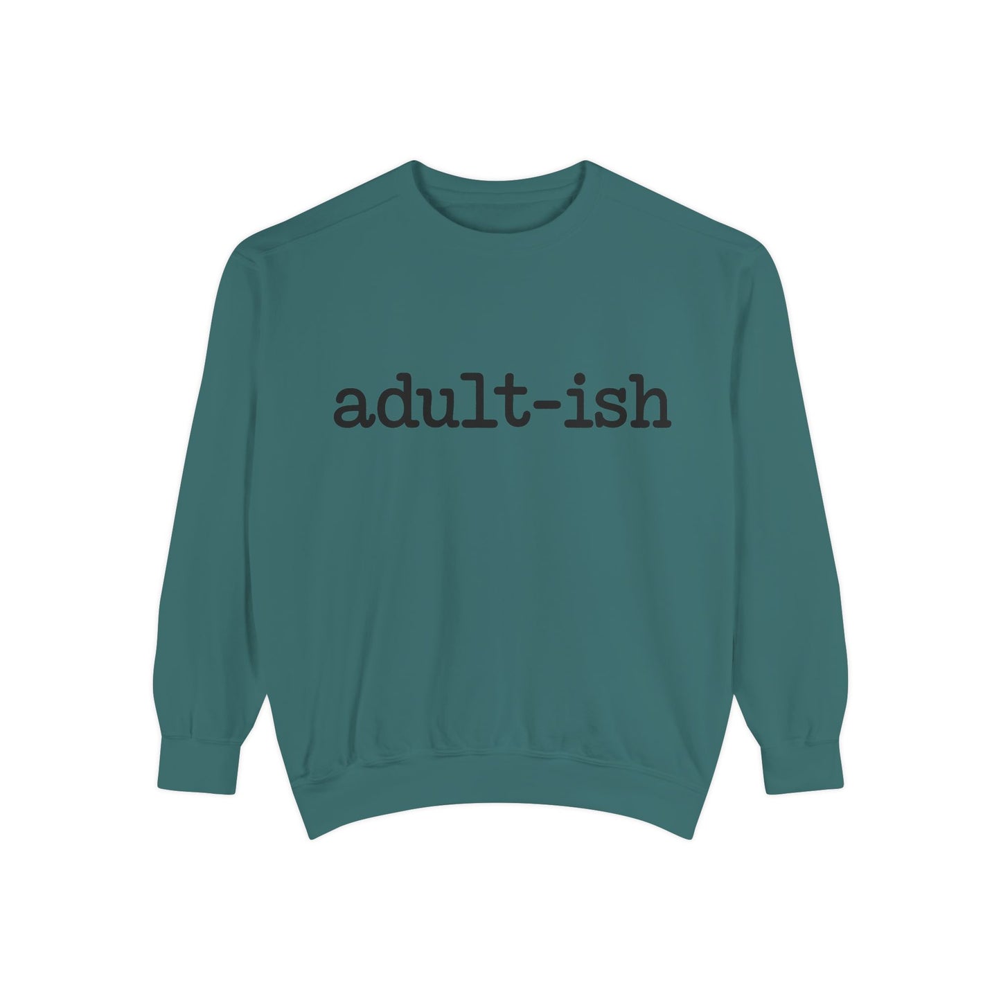 Adult-ish Unisex Garment-Dyed Sweatshirt, Funny Sweatshirt Gift for College Students, Casual Wear for Birthdays, Cozy Gift