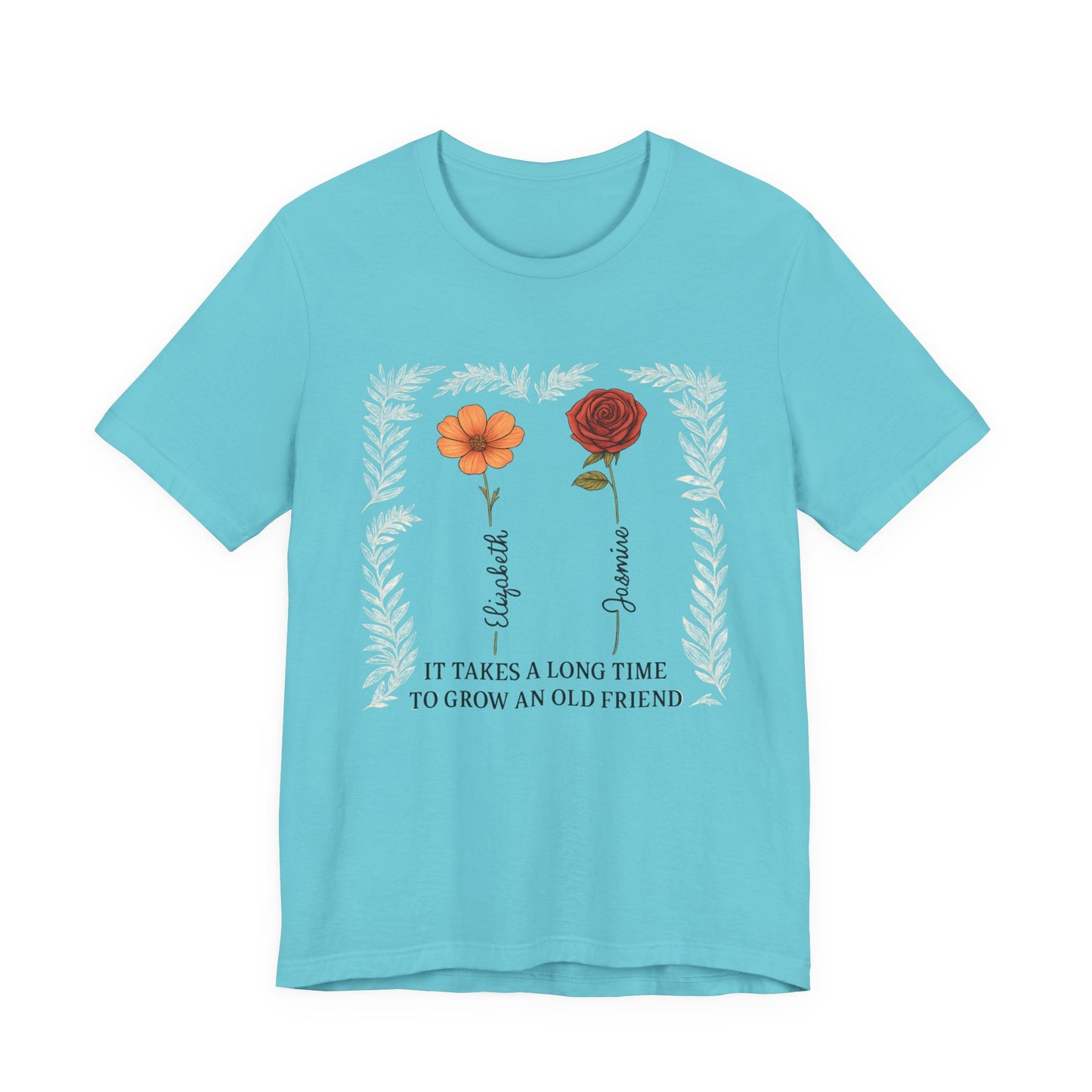 Floral Friendship Quote Tee, Unisex Short Sleeve Shirt, Gift for Friends, Meaningful Shirt, Motivational Clothing, Friendship Day Gift