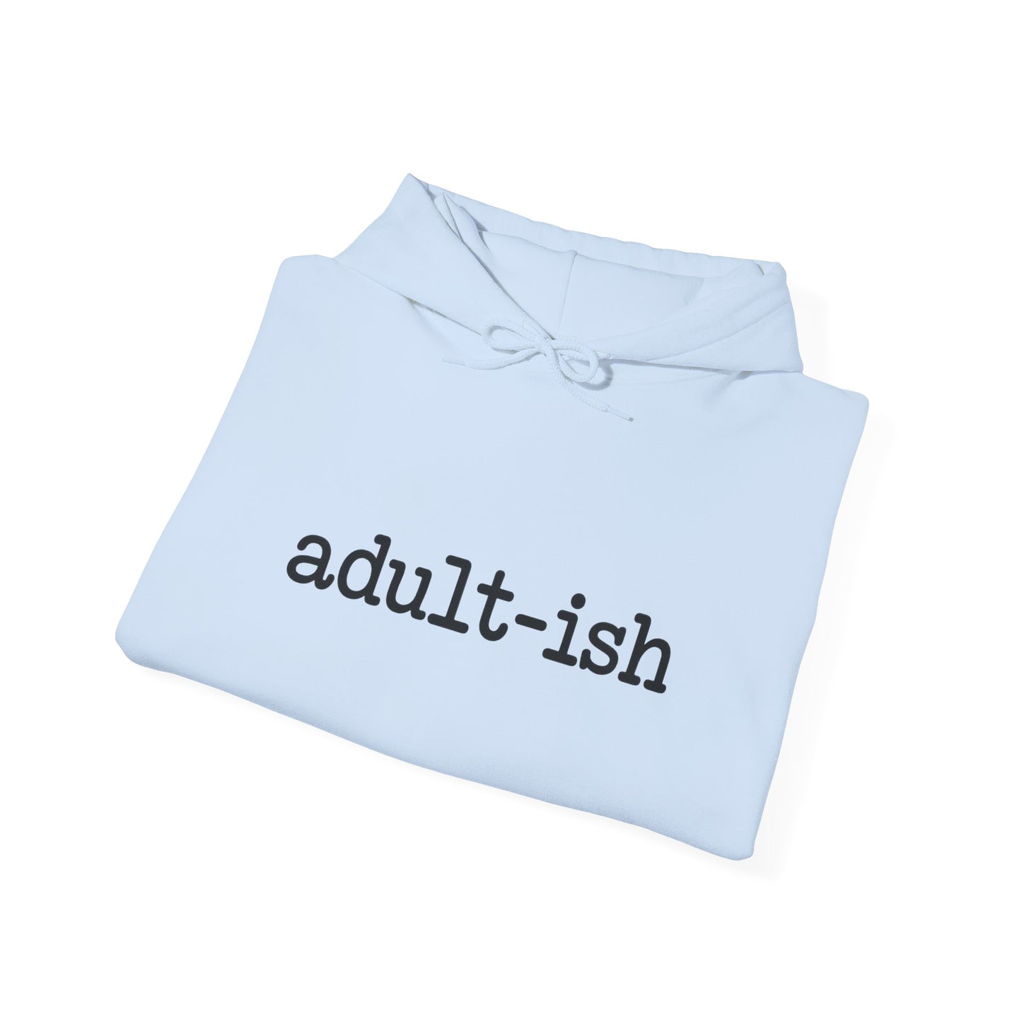 Adult-ish Unisex Hoodie, Cozy Trendy Sweatshirt for Young Adults, Great Gift for Birthdays, Graduation, Casual Wear
