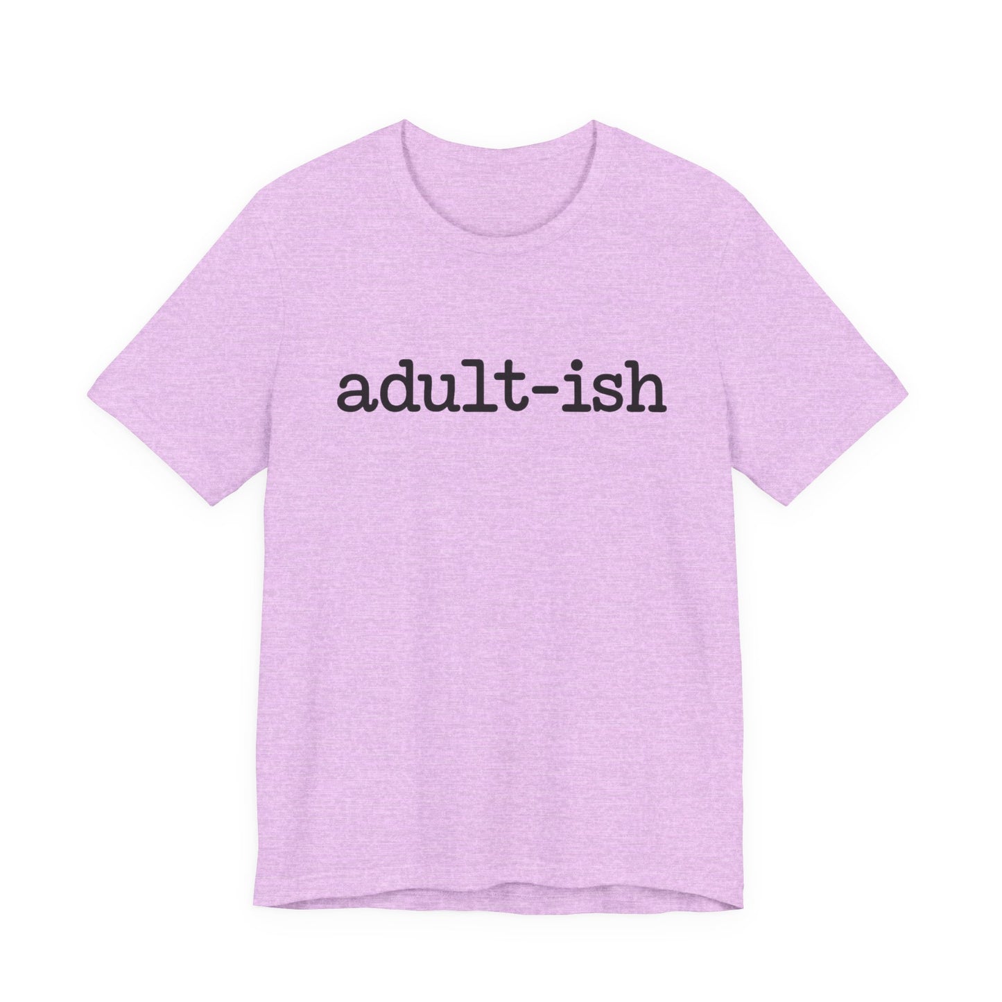 Adult-ish Unisex Jersey Tee, Casual Everyday Shirt, Great for Birthdays, Graduation Gift, Youth & Young Adults, Trendy Graphic T-Shirt