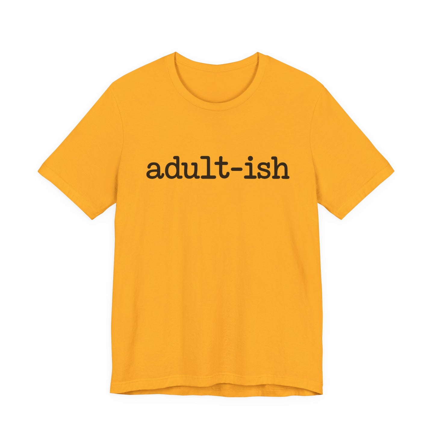 Adult-ish Unisex Jersey Tee, Casual Everyday Shirt, Great for Birthdays, Graduation Gift, Youth & Young Adults, Trendy Graphic T-Shirt