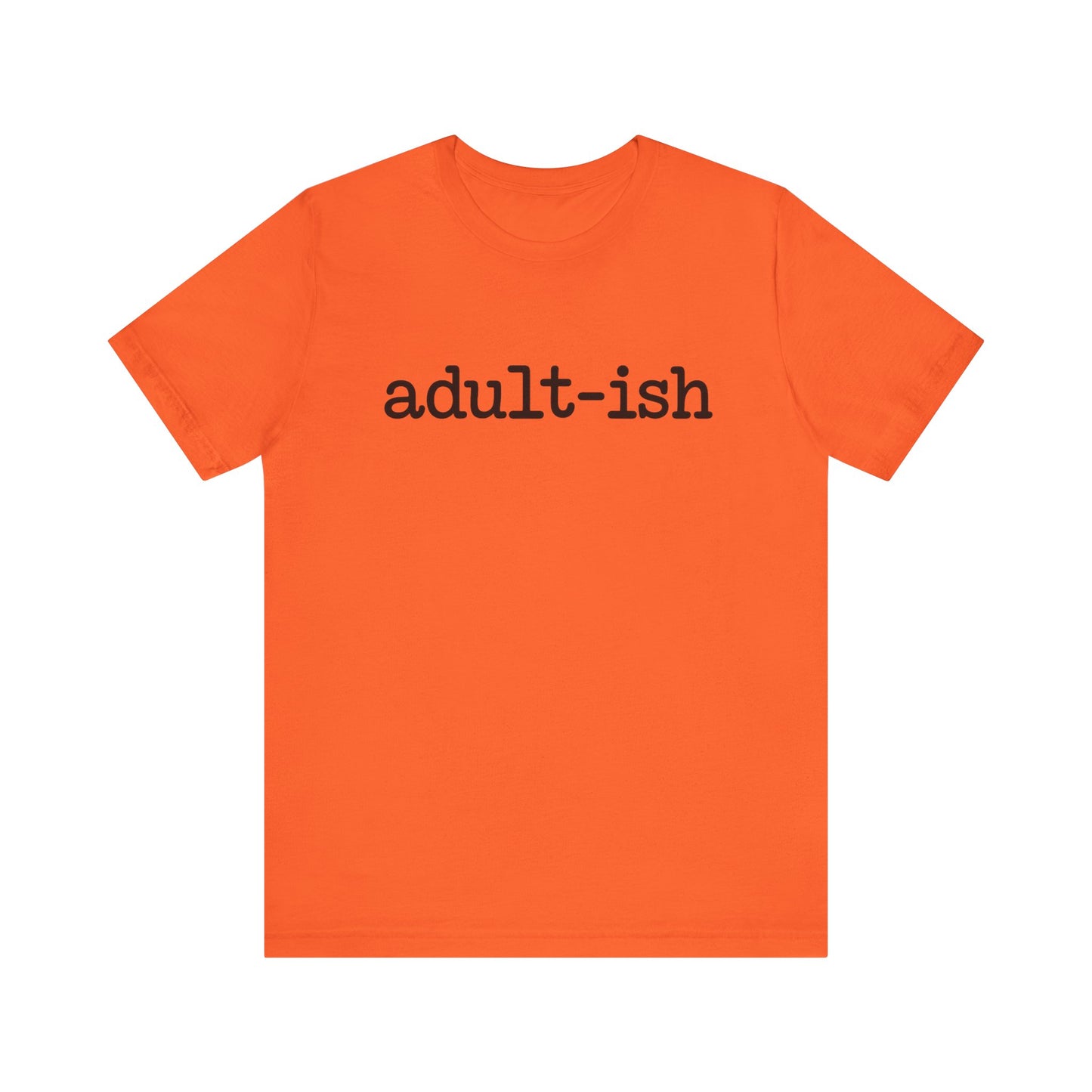 Adult-ish Unisex Jersey Tee, Casual Everyday Shirt, Great for Birthdays, Graduation Gift, Youth & Young Adults, Trendy Graphic T-Shirt