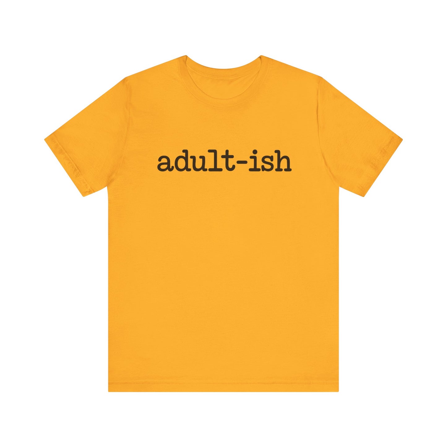 Adult-ish Unisex Jersey Tee, Casual Everyday Shirt, Great for Birthdays, Graduation Gift, Youth & Young Adults, Trendy Graphic T-Shirt