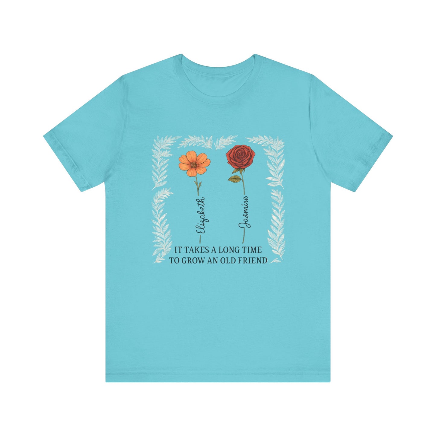 Floral Friendship Quote Tee, Unisex Short Sleeve Shirt, Gift for Friends, Meaningful Shirt, Motivational Clothing, Friendship Day Gift