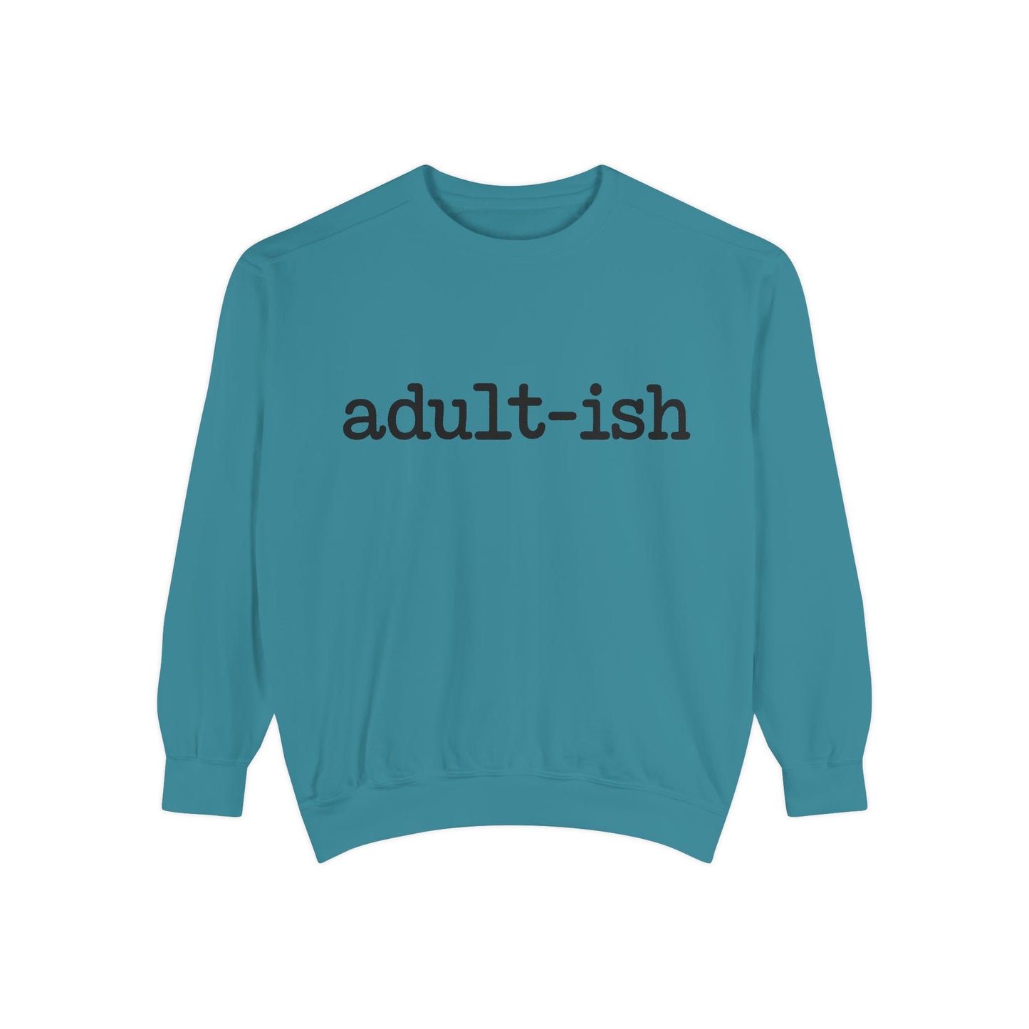 Adult-ish Unisex Garment-Dyed Sweatshirt, Funny Sweatshirt Gift for College Students, Casual Wear for Birthdays, Cozy Gift