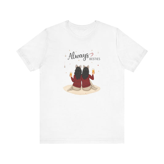 Always Besties Unisex T-Shirt - Perfect Gift for Friends, Best Friend Shirt, Casual Wear, Matching Tees, Friendship Day, Cute Tee