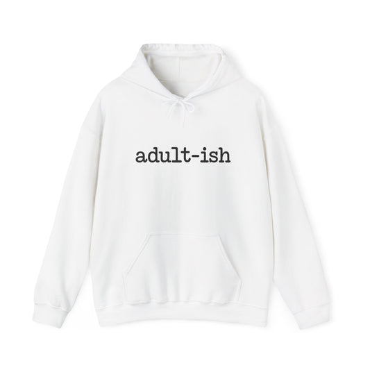 Adult-ish Unisex Hoodie, Cozy Trendy Sweatshirt for Young Adults, Great Gift for Birthdays, Graduation, Casual Wear